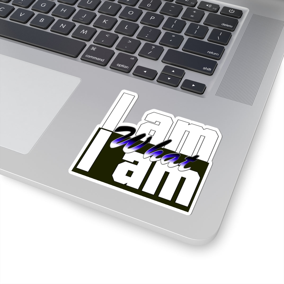 I Am What I Am Sticker — Bold Typography Kiss-Cut Decal for Laptops & Journals