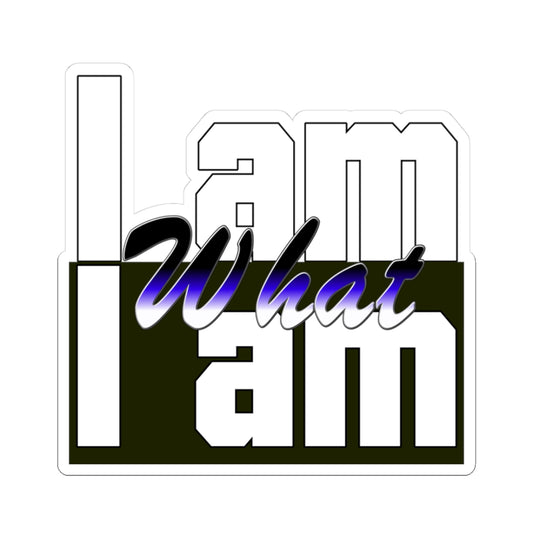 I Am What I Am Sticker — Bold Typography Kiss-Cut Decal for Laptops & Journals