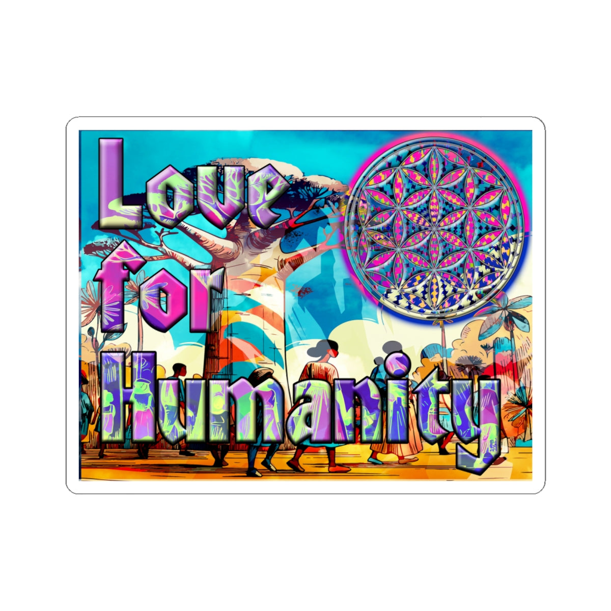 Love for Humanity Sticker — Colorful Psychedelic Flower of Life Kiss-Cut Decal